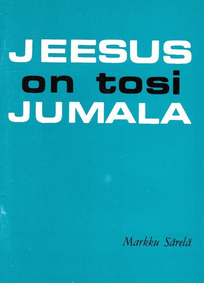 Jeesus on tosi Jumala, Markku Särelä, Suomen Tunnustuksellinen Luterilainen Kirkko