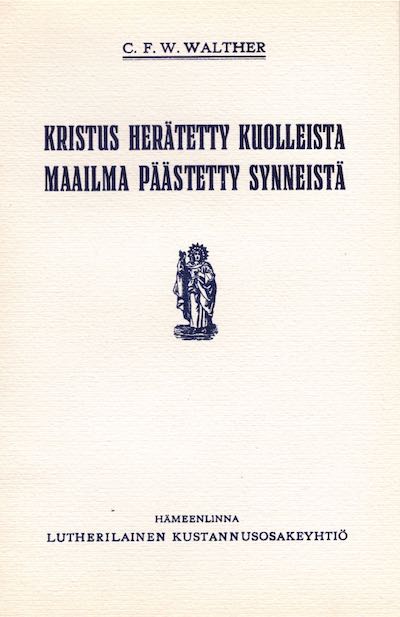 Kristus herätetty kuolleista maailma päästetty synneistä, C. F. W. Walther, Suomen Tunnustuksellinen Luterilainen Kirkko