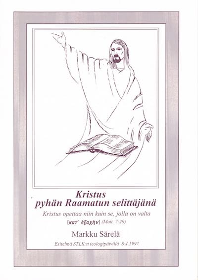 Kristus pyhän Raamatun selittäjänä, Kristus opettaa niin kuin se, jolla on valta, Markku Särelä, Suomen Tunnustuksellinen Luterilainen Kirkko