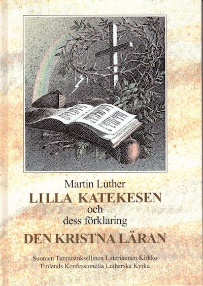 Lilla Katekesen och dess förklaring den Kristna läran, Martin Luther, Finlands Konfessionella Lutherska Kyrka