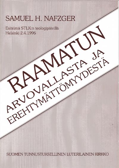 Raamatun arvovallasta ja erehtymättömyydestä, Samuel H. Nafzger, Suomen Tunnustuksellinen Luterilainen Kirkko