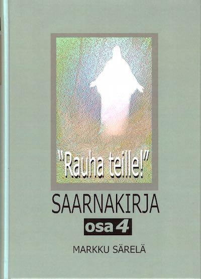 Rauha teille, Saarnakirja, Osa 4, Markku Särelä, Suomen Tunnustuksellinen Luterilainen Kirkko