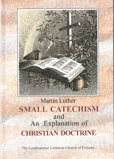 Small Catechism and An Explanation of Christian Doctrine, Martin Luther, The Confessional Lutheran Church of Finland